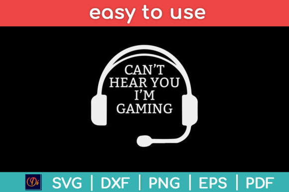 Can't Hear You I'm Gaming SVG: A Gateway to Personalized Crafting