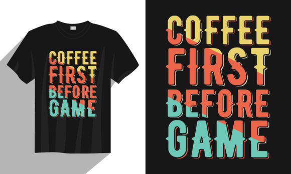 Evaluating the Coffee First Before Game Gaming T Shirt Design