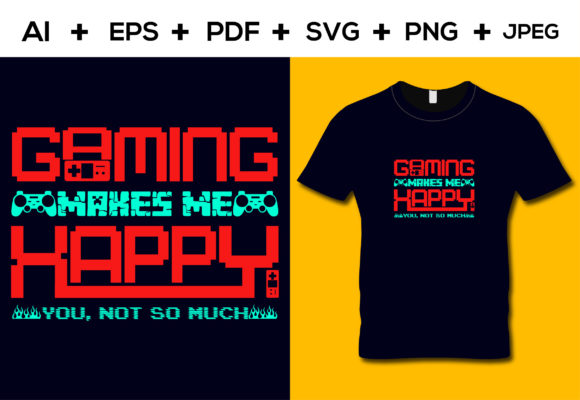 Gaming Makes Me Happy T-shirt Design: A Symbol of Identity and a Versatile Creative Asset