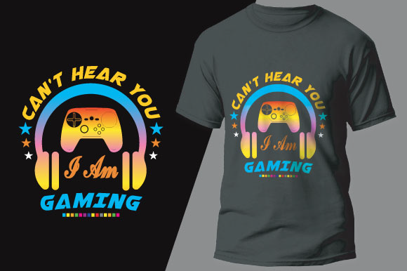 I Can't Hear You, I Am Gaming: More Than Just a T-Shirt