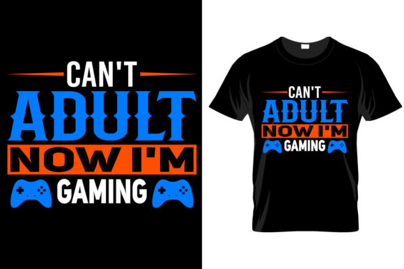 The Can't Adult Now I'm Gaming T-Shirt: A Symbol of Modern Lifestyle and Commerce