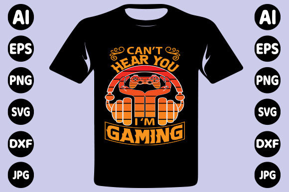 The Can’t Hear You I Am Gaming T-Shirt Design: More Than Just a Graphic
