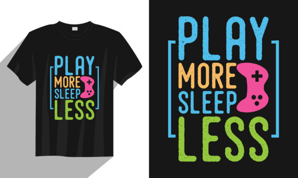 The Gaming T-shirt Design That Champions the ‘Play More, Sleep Less’ Life