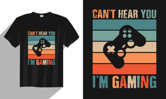 Why Gaming T-shirt Design, Can't Hear You Resonates
